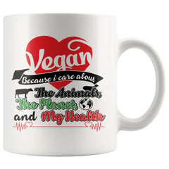 Veganism Mug Because I Care About The Animals The Planet 11oz White Coffee Mugs