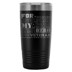 Veteran Awareness Travel Mug For My Hero Veteran 20oz Stainless Steel Tumbler