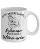 Veterinarian Mug Never Underestimate A Woman Who Is Also A Veterinarian Coffee Cup White