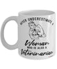 Veterinarian Mug Never Underestimate A Woman Who Is Also A Veterinarian Coffee Cup White