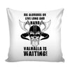 Viking Graphic Pillow Cover Die Glorious Or Live Long And Hard Valhalla Is Waiting