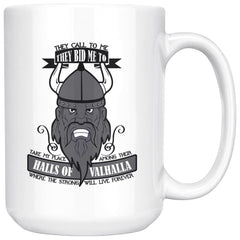 Viking Prayer They Call To Me Halls Of Valhalla They Bid 15oz White Coffee Mugs