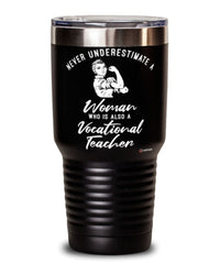 Vocational Teacher Tumbler Never Underestimate A Woman Who Is Also A Vocational Teacher 30oz Stainless Steel Black