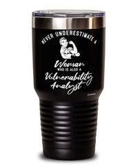 Vulnerability Analyst Tumbler Never Underestimate A Woman Who Is Also A Vulnerability Analyst 30oz Stainless Steel Black