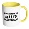Wakeboarding Mug I Was Born To Wakeboard White 11oz Accent Coffee Mugs