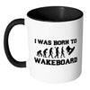 Wakeboarding Mug I Was Born To Wakeboard White 11oz Accent Coffee Mugs