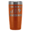 Wakeboarding Travel Mug I Was Born To Wakeboard 20oz Stainless Steel Tumbler