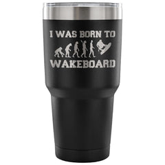 Wakeboarding Travel Mug I Was Born To Wakeboard 30 oz Stainless Steel Tumbler