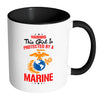 Warning This Girl Is Protected By A Marine White 11oz Accent Coffee Mugs