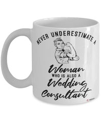 Wedding Consultant Mug Never Underestimate A Woman Who Is Also A Wedding Consultant Coffee Cup White