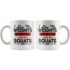 Weightlifting Mug I Like My Weights Heavy And My Squats 11oz White Coffee Mugs