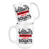 Weightlifting Mug I Like My Weights Heavy And My Squats 15oz White Coffee Mugs