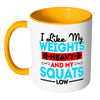 Weightlifting Mug I Like My Weights Heavy And White 11oz Accent Coffee Mugs