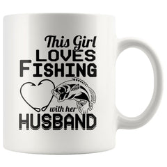 Wife Fishing Mug This Girl Loves Fishing With Her Husband 11oz White Coffee Mugs