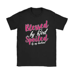 Wife Shirt Blessed By God Spoiled By My Husband Gildan Womens T-Shirt