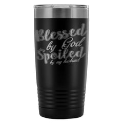 Wife Travel Mug Blessed By God Spoiled By Husband 20oz Stainless Steel Tumbler