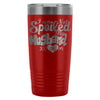 Wife Travel Mug Not Spoiled My Husband Just Loves 20oz Stainless Steel Tumbler