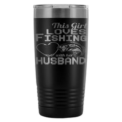 Wife Travel Mug This Girl Love Fishing With Husband 20oz Stainless Steel Tumbler