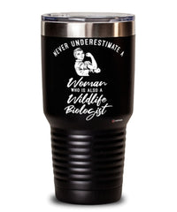 Wildlife Biologist Tumbler Never Underestimate A Woman Who Is Also A Wildlife Biologist 30oz Stainless Steel Black