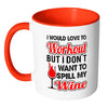 Wine Mug I Would Love To Workout But I Dont Want White 11oz Accent Coffee Mugs