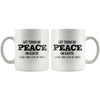 Wine Mug Let There Be Peace On Earth And Wine Lots Of Wine 11oz White Coffee Mugs