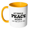 Wine Mug Let There Be Peace On Earth And Wine Lots White 11oz Accent Coffee Mugs