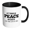 Wine Mug Let There Be Peace On Earth And Wine Lots White 11oz Accent Coffee Mugs