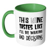 Wine Mug This Wine Tastes Like I'll Be Making Bad White 11oz Accent Coffee Mugs