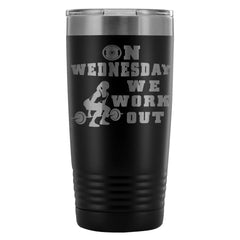Womens Gym Travel Mug On Wednesday We Work Out 20oz Stainless Steel Tumbler