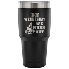 Womens Gym Travel Mug On Wednesday We Work Out 30 oz Stainless Steel Tumbler
