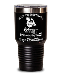Womens Health Nurse Practitioner Tumbler Never Underestimate A Woman Who Is Also A WHNP 30oz Stainless Steel Black