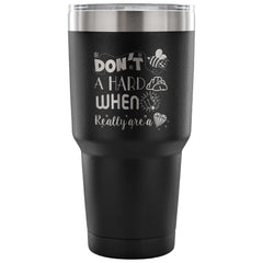 Women's Travel Mug Don't Be A Hard Rock When You 30 oz Stainless Steel Tumbler