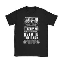 Workout Shirt I Workout Because It Keeps Me From Going Gildan Womens T-Shirt