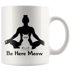Yoga Cat Mug Be Here Meow 11oz White Coffee Mugs