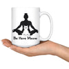 Yoga Cat Mug Be Here Meow 15oz White Coffee Mugs