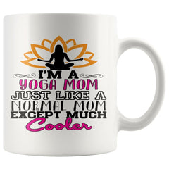 Yoga Mom Mug Im A Yoga Mom Just Like A Normal Mom Except 11oz White Coffee Mugs