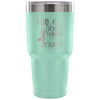 Yoga Travel Mug I Do Yoga To Burn Off The Crazy 30 oz Stainless Steel Tumbler