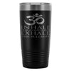 Yoga Travel Mug Inhale The Good S* Exhale The Bull* 20oz Stainless Steel Tumbler