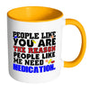 You Are The Reason People Like Me Need Medication White 11oz Accent Coffee Mugs