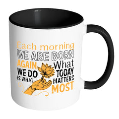 Zen Mug Each Morning We Are Born Again White 11oz Accent Coffee Mugs