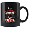 Zodiac Astrology Mug Of Course Im Awesome Im A Libra 11oz Black Coffee Mugs