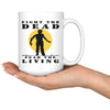 Zombie Mug Fight The Dead Fear The Living 15oz White Coffee Mugs