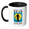 Zombie Mug Fight The Dead Fear The Living White 11oz Accent Coffee Mugs